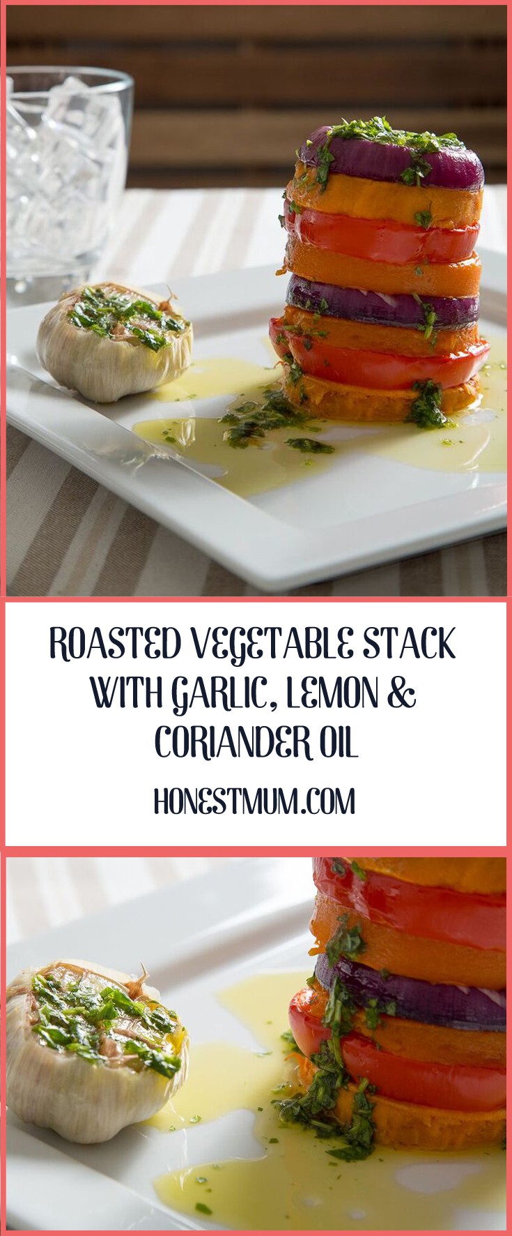Roasted Vegetable Stack with Garlic, Lemon & Coriander Oil