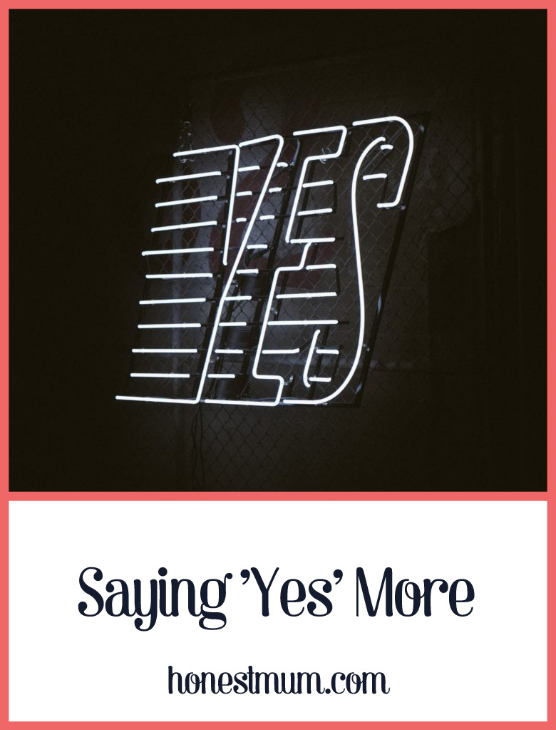 Saying 'Yes' More - Honest Mum
