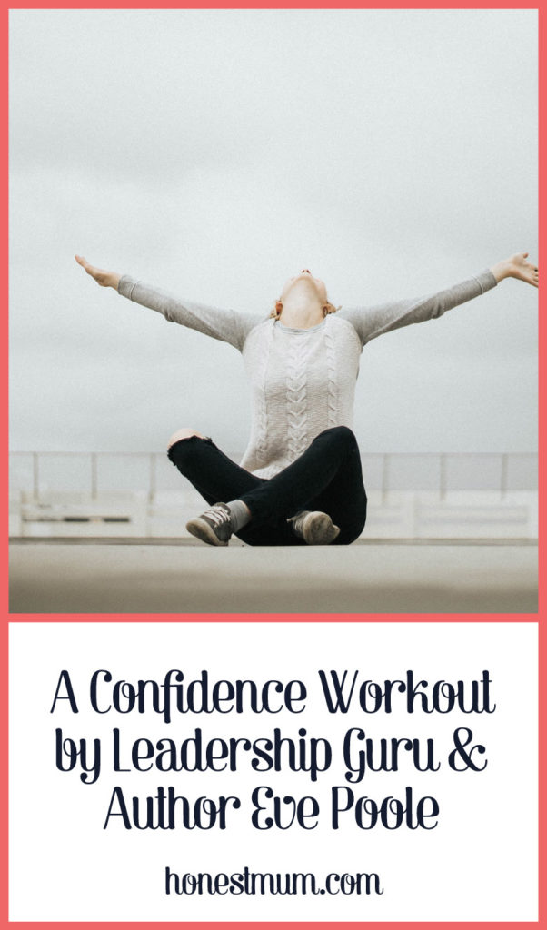 A Confidence Workout by Leadership Guru & Author Eve Poole - Honest Mum