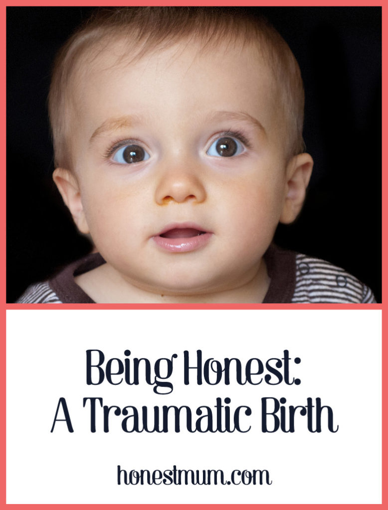 Being Honest: A Traumatic Birth - Honest Mum
