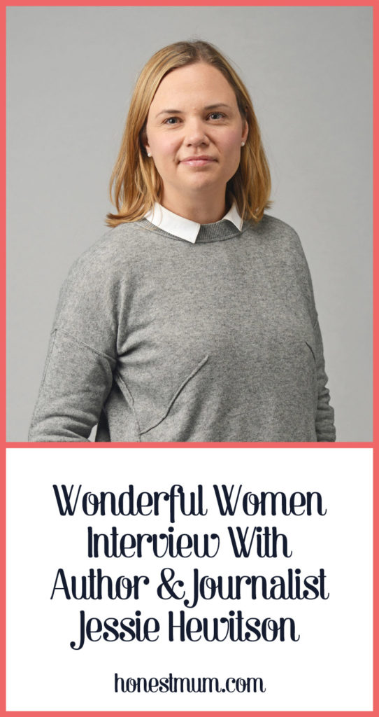 Wonderful Women Interview with Author & Journalist, Jessie Hewitson - Honest Mum