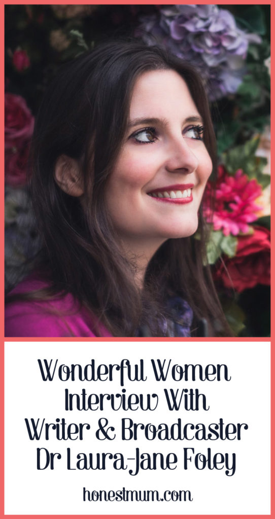 Wonderful Women Interview with Writer and Broadcaster, Dr Laura-Jane Foley - Honest Mum